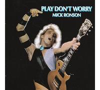 Ronson, Mick - Play Don't Worry