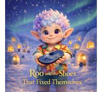 Roo and the Shoes That Fixed Themselves: A story about being kind and Showing Thanks