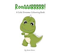 RooAARRRRR!: A Cute Dinosaur Colouring Book