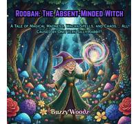 Roobah: The Absent-Minded Witch: A Hilariously Magical Adventure Full of Laughter, Spells, and Silliness!