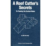 Roof Cutters Secrets: To Framing the Custom Home