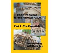 Roof Framing for the Professional - Part 1 - The Essentials
