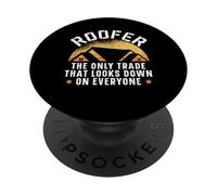Roofer L'unico commercio che guarda giù a tutti PopSockets PopGrip Adesivo