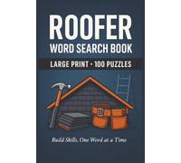 Roofer Word Search Book: Large Print Puzzle Collection with 100 Puzzles and 2000 Unique Words on Asphalt Shingles, Flashing, and Underlayment