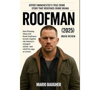 Roofman (2025) Movie Review: Jeffrey Manchester’s True Crime Story That Redefined Crime Drama: How Channing Tatum and Derek Cianfrance turned a ... outlaw-and retold his saga on screen
