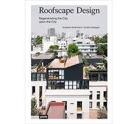 Roofscape Design: Regenerating the City upon the City
