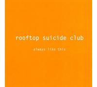 Rooftop Suicide Club - Always Like This