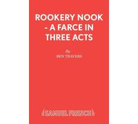 Rookery Nook - A Farce in Three Acts - Travers Ben