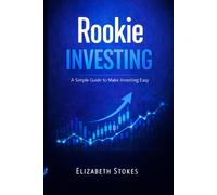 Rookie Investing: A Simple Guide to Make Investing Easy