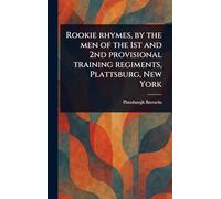 Rookie Rhymes, by the Men of the 1st and 2nd Provisional Training Regiments, Plattsburg, New York