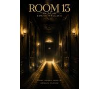 Room 13 (A Classic Detective Mystery Novel with Suspense, Secrets, and Twists): Illustrated Edition