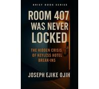 Room 407 Was Never Locked: The Hidden Crisis of Keyless Hotel Break-Ins