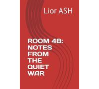 ROOM 4B: NOTES FROM THE QUIET WAR