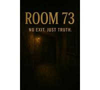 ROOM 73: NO EXIT. JUST TRUTH.