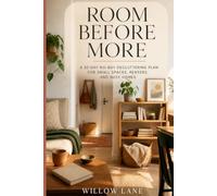 Room Before More: A 30-Day No-Buy Decluttering Plan for Small Spaces, Renters, and Busy Homes
