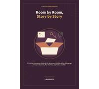 Room by Room, Story by Story: A Practical Downsizing Workbook for Seniors and Families to Sort Belongings, Preserve Memories, Plan the Move, and Reduce Conflict