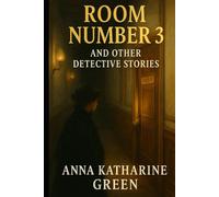 Room Number 3, and Other Detective Stories: Original Version