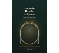 Room to Breathe at Home: Declutter Your Space, Simplify Your Days, and Create a Home That Feels Lighter