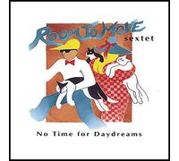 Room To Move Sextet - No Time For Daydreams