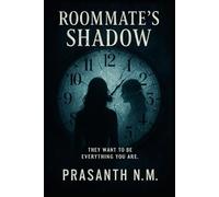 Roommate’s Shadow: They want to be everything you are