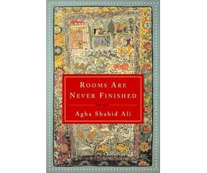 Rooms are Never Finished: Poems by Agha Shahid Ali (2002-01-08)