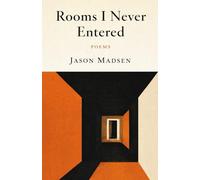 Rooms I Never Entered