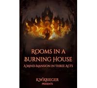 Rooms in a Burning House: A Mind-Mansion in Three Acts