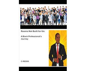 Rooms Not Built for Us:: A Black Professional’s Journey