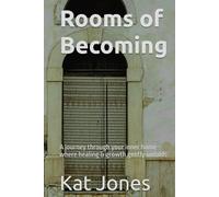 Rooms of Becoming: A journey through your inner home - where healing & growth gently unfolds
