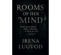 Rooms of Her Mind: Where Every Room Hides a Memory, a Secret, or a Lie