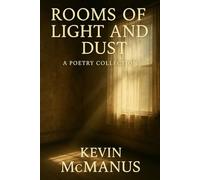 Rooms of Light and Dust: A poetry collection