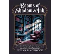 Rooms of Shadow & Ink: A Moody Gothic Coloring Book for Adults. Unwind with Intricate Illustrations of Forgotten Studies, Ornate Orangeries, and Secret Passageways.
