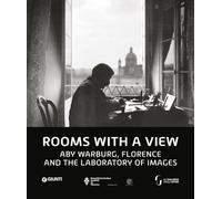 Rooms with a view. Aby Warburg. Florence and the laboratory of images