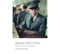 Rooms With a View: The Secret Life of Great Hotels [Lingua Inglese]
