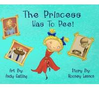 Rooney Lennon The Princess has to Pee (Copertina rigida)