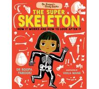 Roopa Farooki Dr Roopa's Body Books: The Super Skeleton (Copertina rigida)