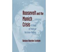 ROOSEVELT AND THE MUNICH CRISIS: A STUDY OF POLITICAL DECISION-MAKING (PRINCETON STUDIES IN INTERNATIONAL HISTORY AND POLITICS (PAPERBACK)) BY FARNHAM, BARBARA REARDEN (AUTHOR)PAPERBACK