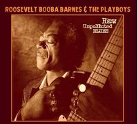ROOSEVELT 'BOOBA' BARNES & THE PLAYBOYS Raw Unpolluted Blues (CD) Album