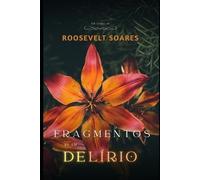 Roosevelt Soares Fragmentos de Um Delírio (Tascabile)