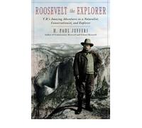 Roosevelt the Explorer: Teddy Roosevelt's Amazing Adventures as a Naturalist, Conservationist, and Explorer (Hardback) - Common