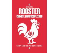 Rooster Chinese Horoscope 2026: Short Zodiac Prediction 2026