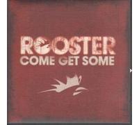 Rooster - Come Get Some