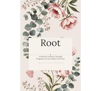 ROOT: A Pregnancy Journal for Dads-to-Be: Weekly Reflections & Guided Prompts from Pregnancy to Baby’s First Year - A Meaningful Gift for Expecting Fathers