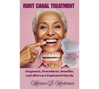 Root Canal Treatment: Diagnosis, Procedures, Benefits, and Aftercare Explained Clearly