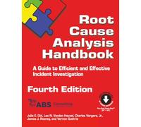 Root Cause Analysis Handbook: A Guide to Efficient and Effective Incident Investigation