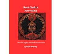 Root Chakra Meditation Journaling: Discover Higher States of Consciousness