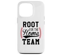 Root for the Home Team Baseball Mom Funny Baseball Game Day Custodia per iPhone 13 Pro