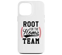 Root for the Home Team Baseball Mom Funny Baseball Game Day Custodia per iPhone 13 Pro Max