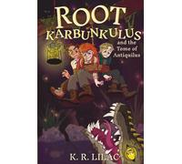 Root Karbunkulus and the Tome of Antiquilus: Book 3 of the Fantasy Adventure Series for Boys and Girls Aged 9-12
