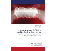 Root Resorption: A Clinical and Biological Perspective: Comprehensive Diagnosis and Contemporary Management of Resorptive Defects